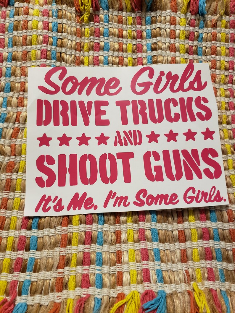 Some Girls Drive Trucks, Some Shoot Guns Decallady Truck Driverslady