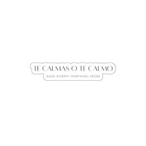 Te Calmas O Te Calmo