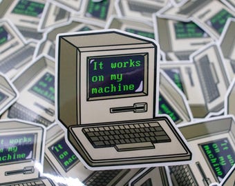 It Works on My Machine Original // Vinyl Sticker // Comp Sci // Engineer Gift // Software Sticker // Laptop Sticker // Production vs Live