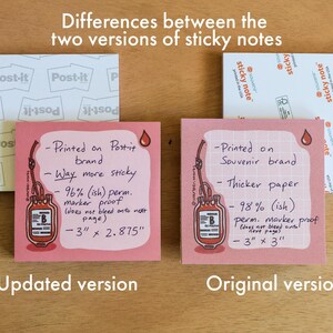 May include: Comparison of two sticky note versions. The updated version is printed on Post-it brand, way more sticky, and 3" x 2.875". The original version is printed on Souvenir brand, thicker paper, and 3" x 3".