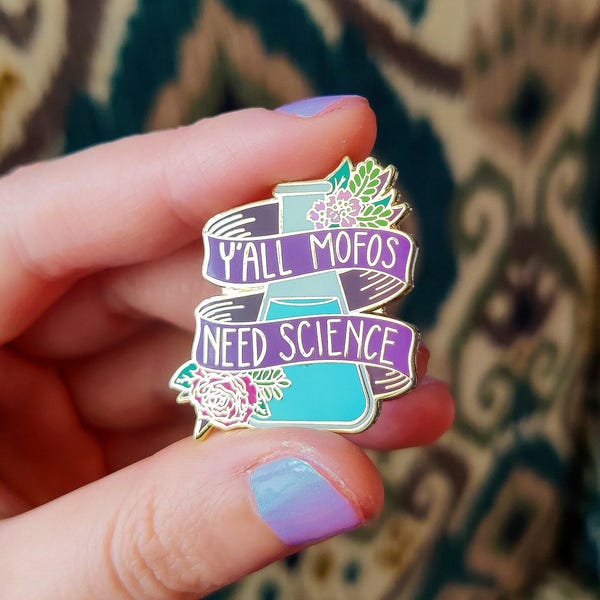 Y'all Mofos Need Science Pin // Enamel Pin // Laboratory // Lab Gift // Laboratory Pin// Science Pin // Biology // Chemistry // Science