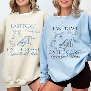 Custom Bachelorette Beach Sweatshirt – Last Toast on the Coast Crewneck – Personalized Location + Year – Bridal Party Coastal Trip Shirt