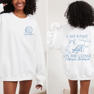 Custom Bachelorette Beach Sweatshirt – Last Toast on the Coast Crewneck – Personalized Location + Name – Bridal Party Coastal Trip Shirt