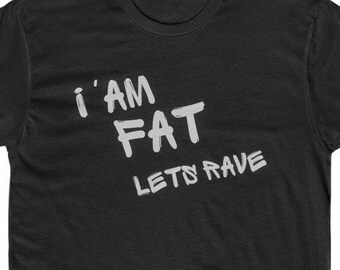 I'am Fat lets rave 420 edc edm dj dance party Men's Cotton Crew Tee