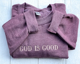God Is Good Sweatshirt, Christian Apparel, Jesus, Embroidery, Gifts for her, Jesus Sweatshirt, Christian Crewneck, Jesus is King