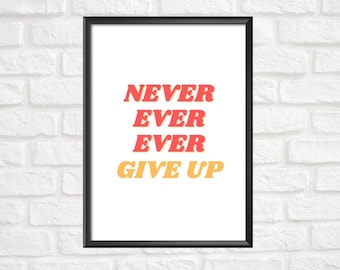 May include: A framed print with the text "NEVER EVER EVER GIVE UP" in a retro style font. The words "NEVER" and "EVER" are in red, and the words "GIVE UP" are in yellow.
