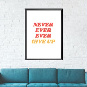 Never Give up Printable Poster. Never Give up Sign. Living Room Quote ...