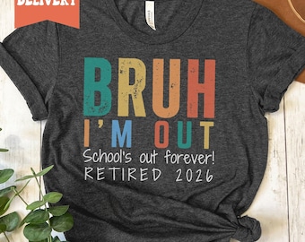 Teacher Retirement 2026 Shirt, Schools Out Forever Tshirt, Funny Retirement Gift for Teacher, Retirement Party, Last Day of School T-shirt