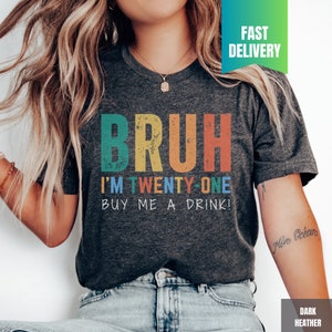 21st Birthday Shirt, Funny 21st Birthday Gift, Turning 21 Birthday Party Shirt, Bruh I'm Twenty One Shirt, 21st Birthday for her and for him