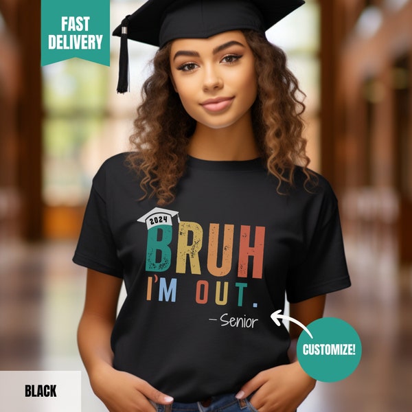 Bruh I'm Out Senior 2024 Shirt, Graduation Shirt, Class of 2024, Funny Senior Shirt, Last Day of School, 2024 Senior Shirt, High School Grad