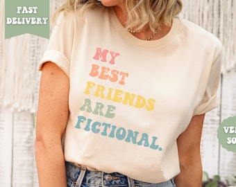My Best Friends Are Fictional Shirt, Funny Reading Sweatshirt, Book Shirt, Librarian T-shirt, Bookworm Sweater, Book Lover Gift, Bookish Tee