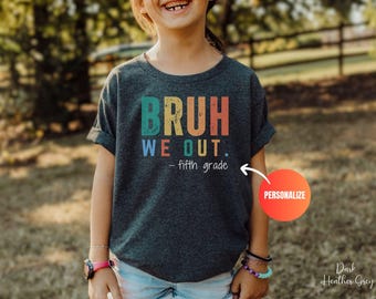Custom Fifth Grade Last Day of School Shirt, Bruh We Out Tshirt, Personalized 5th Grade Graduate Gift, End of School Year Grad Gift for Kids