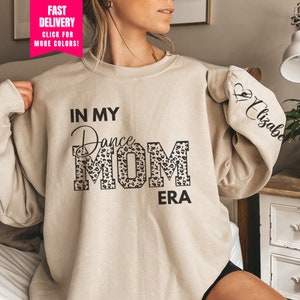 Custom Dance Mama Crewneck with Name on Sleeve, In My Dance Mom Era Sweatshirt, Dance Mom Gift, Gift for Mom, Mothers Day Gift for Dance Mom
