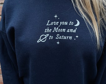 Love you to the moon and to saturn sweatshirt Clearance