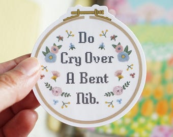 Fountain Pen Sticker, Do Cry Over A Bent Nib, Cross Stitch Design
