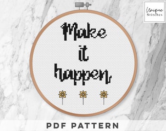 Make It Happen Cross Stitch Pattern / Positive Quote Embroidery Pattern / Inspirational Quote Cross Stitch Instant Digital Download