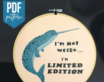 I'm Not Weird, I'm Limited Edition Narwhal Embroidery Pattern PDF