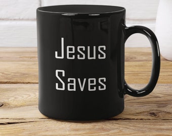 Jesus Saves Ceramic Coffee Mug, Christian Coffee Cup, Funny Religious Gifts, Gifts For Christians, Jesus Coffee cup, Spiritual Mugs