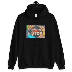 Never Ever Stop Christian Unisex Hoodie Style 1, Christian Hoodie, Religious Shirts, Inspirational Sweatshirts