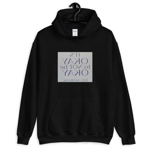 It&#39;s Okay To Not Be Okay Humorous Unisex Hoodie, Humorous Gifts, Funny Hoodies With Sayings