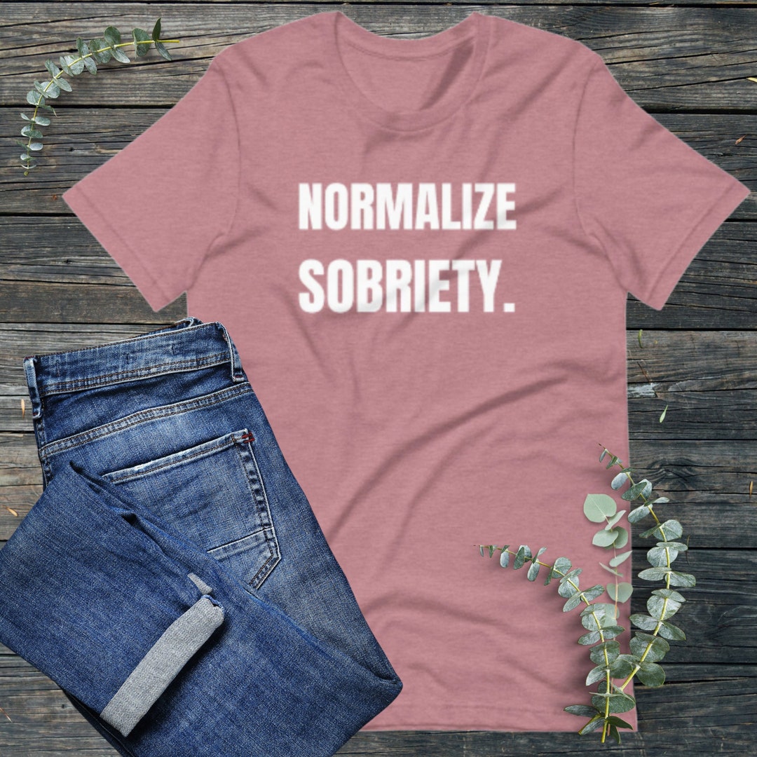 Normalize Sobriety Shirt Sobriety Gift for Him Sobriety Gift Etsy