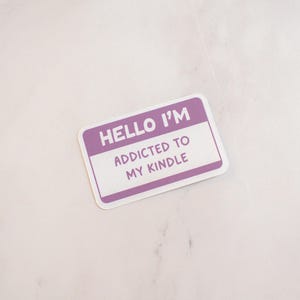 Hello I&#39;m Addicted to My Kindle Sticker, Bookish Kindle Sticker, Water Resistant Glossy Kindle Sticker