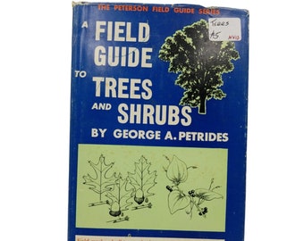 A Field Guide To Trees and Shrubs by George A. Petrides From The Peterson Field Guide Series Copyright 1958 - Vintage