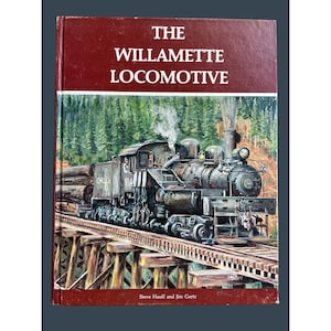 Willamette Locomotive Book: 1977 First Edition, Train History