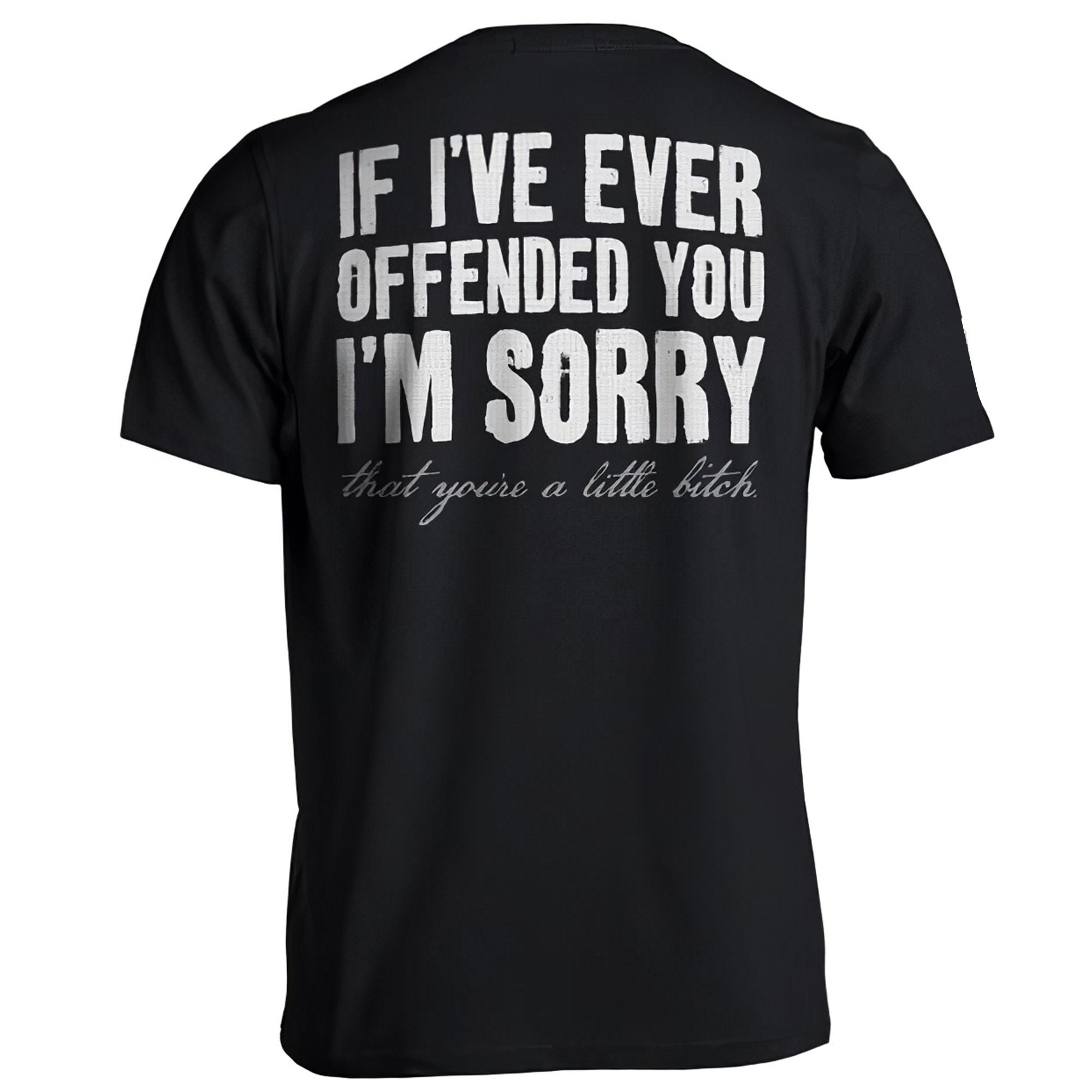 If I've Ever Offended You I'm Sorry Shirt You're Etsy