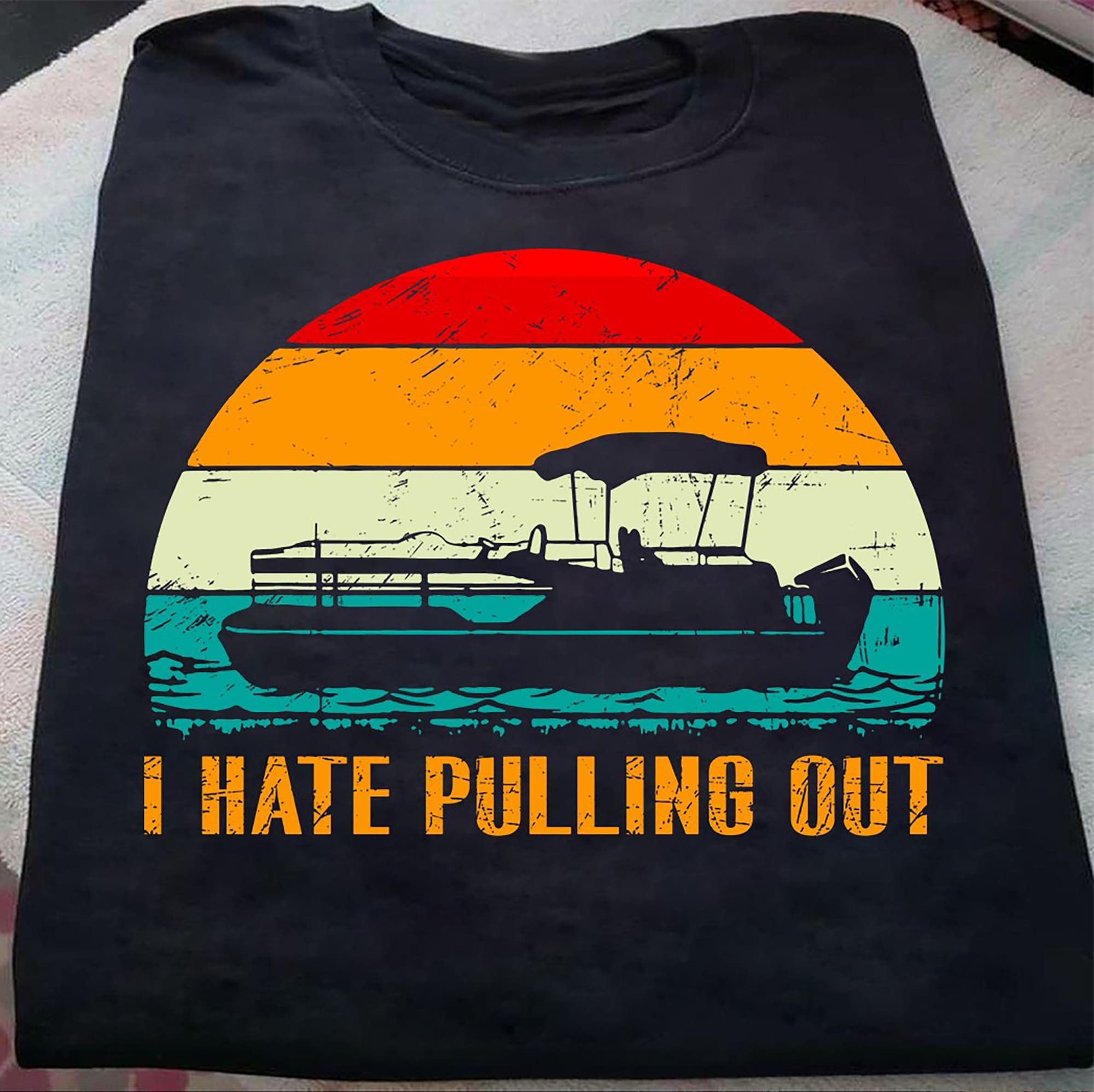 Pontoon I Hate Pulling Out Shirt Funny Vintage Pontooning Etsy