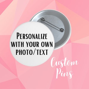 Customizable Button Pin, Design Your Own Pin Personalized Buttons, Bridal Party Favors, Birthday Favors Pin, Custom Party Favors, Photo Pin