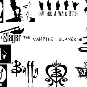 May include: Black and white illustrations of characters and symbols from the TV show Buffy the Vampire Slayer. The images include the words "Team", "Out. For. A. Walk. Bitch.", "Angel", "I'm a Slayer", "The Vampire Slayer", "Buffy", "Chosen", and "Spike".
