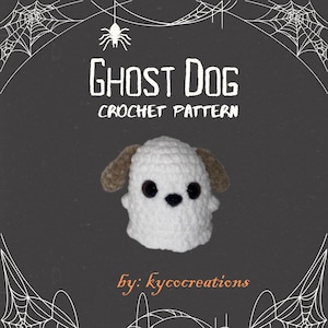 May include: A white crocheted Ghost Dog with brown ears and black eyes. The image includes the text "Ghost Dog Crochet Pattern" and "by: kycocreations" on a dark gray background with spiderwebs.