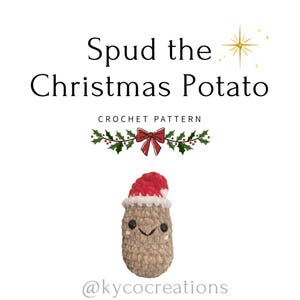 May include: A crocheted potato toy wearing a red and white Santa hat. The text "Spud the Christmas Potato" is above the toy, with "CROCHET PATTERN" below. The toy has a smiling face and is brown.