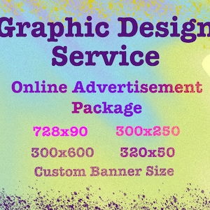 May include: Graphic Design Service - Online Advertisement Package with banner sizes: 728x90, 300x250, 300x600, 320x50, and Custom Banner Size.