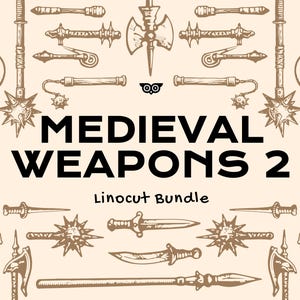 May include: A beige illustration showcasing an array of medieval weaponry, such as swords, axes, maces, and daggers. The text "MEDIEVAL WEAPONS 2" is central, with "Linocut Bundle" beneath. The design has a vintage, hand-drawn appearance.