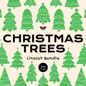 May include: A collection of green Christmas tree illustrations in various styles, set against a cream background. The text "CHRISTMAS TREES" is prominently displayed in bold black letters, with "Linocut Bundle" below. Includes 20+ PNG, SVG, AI, EPS files.