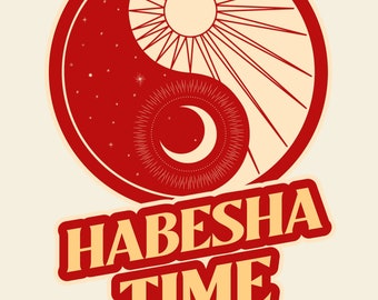 Habesha Time 8x10 Poster Print Art | Always On Habesha Time Art Print Poster