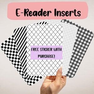 May include: A hand displays several e-reader inserts featuring diverse black and white patterns, such as checkered, striped, and lattice designs. A light pink banner at the top reads "E-Reader Inserts." A purple banner states "FREE STICKER WITH PURCHASE!"