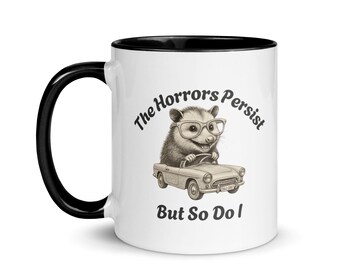 Funny Possum Mug: The Horrors Persist, Sarcastic Mental Health Gift