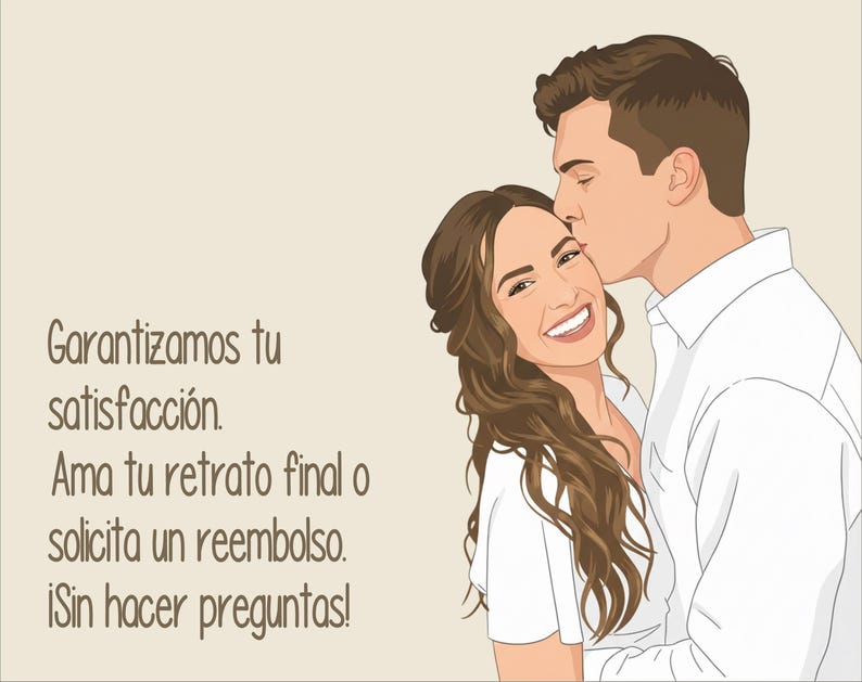 May include: Illustration of a couple, a man kissing a woman on the cheek. The woman is smiling. The image includes text in Spanish: "We guarantee your satisfaction. Love your final portrait or request a refund. No questions asked!"