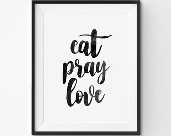 Eat Pray Love Print,Kitchen wall art,Dining room decor,Minimalist Art,Bedroom wall Art,Eat,Pray,Love