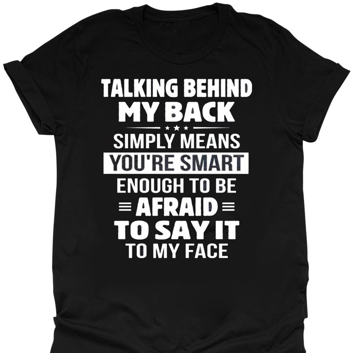 Talking Behind My Back Simply Means You're Smart Enough To Etsy