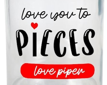 Love you to pieces-Personalized-Color options! 33.3oz