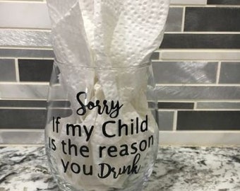 Sorry if my Child is the Reason you Drink