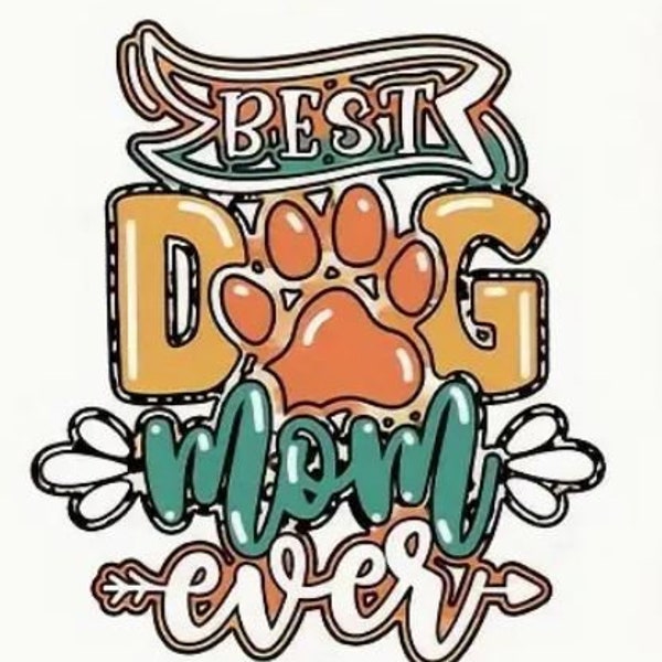 Best Dog Mom Ever - Animal Lover, Fur Babies, Love Animals, Animal Mom