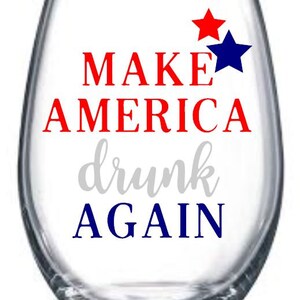 Custom Fourth of July Wine Glasses | Cute Independence Day Glassware | Fourth of July Sayings | MAKE AMERICA Drunk Again