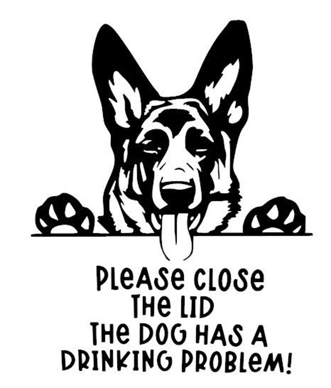 Please Close The Lid The Dog Has A Drinking Problem