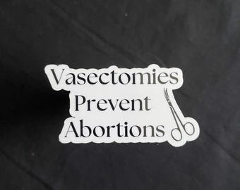Vasectomies Prevent Abortions, Vinyl Sticker