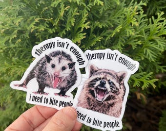 Therapy Isn't Enough I Need To Bite People, Opossum Sticker, Raccoon Sticker, Funny Vinyl Sticker